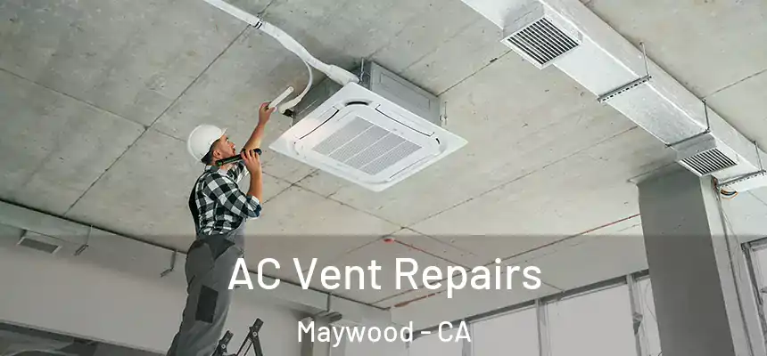 AC Vent Repairs Maywood - CA