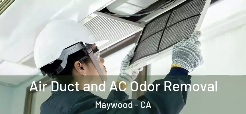  Air Duct and AC Odor Removal Maywood - CA