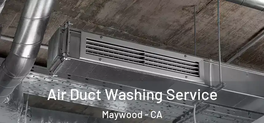  Air Duct Washing Service Maywood - CA