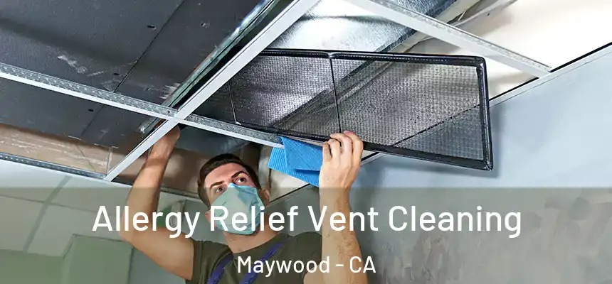  Allergy Relief Vent Cleaning Maywood - CA