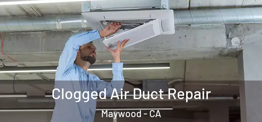  Clogged Air Duct Repair Maywood - CA
