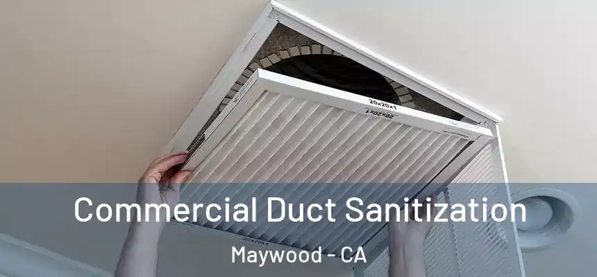 Commercial Duct Sanitization Maywood - CA