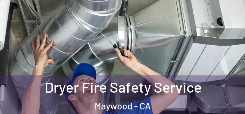  Dryer Fire Safety Service Maywood - CA