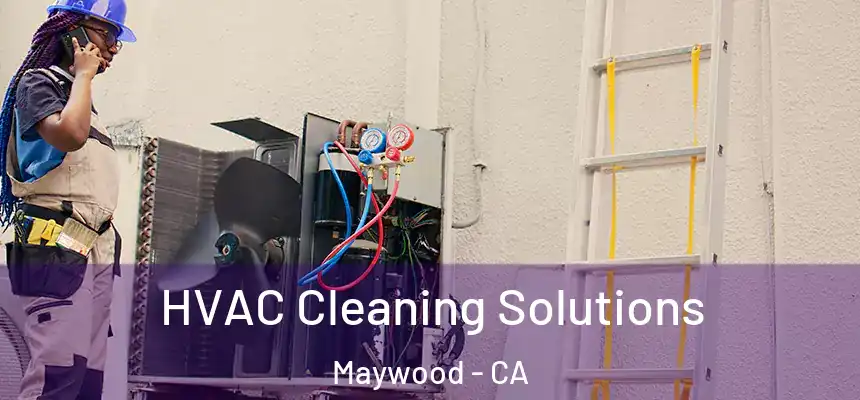 HVAC Cleaning Solutions Maywood - CA