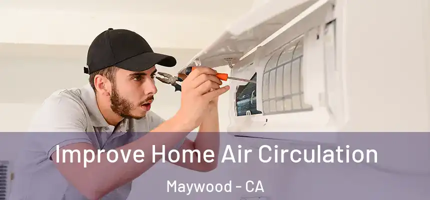  Improve Home Air Circulation Maywood - CA