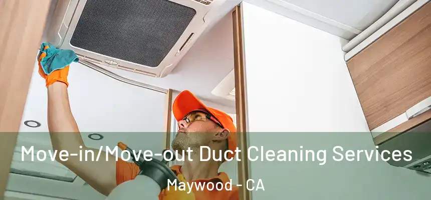  Move-in/Move-out Duct Cleaning Services Maywood - CA
